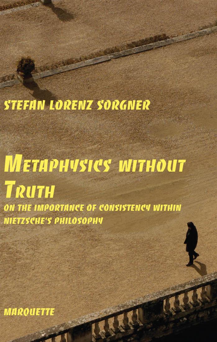 Metaphysics without Truth: On the Importance of Consistency within Nietzsche's Philosophy