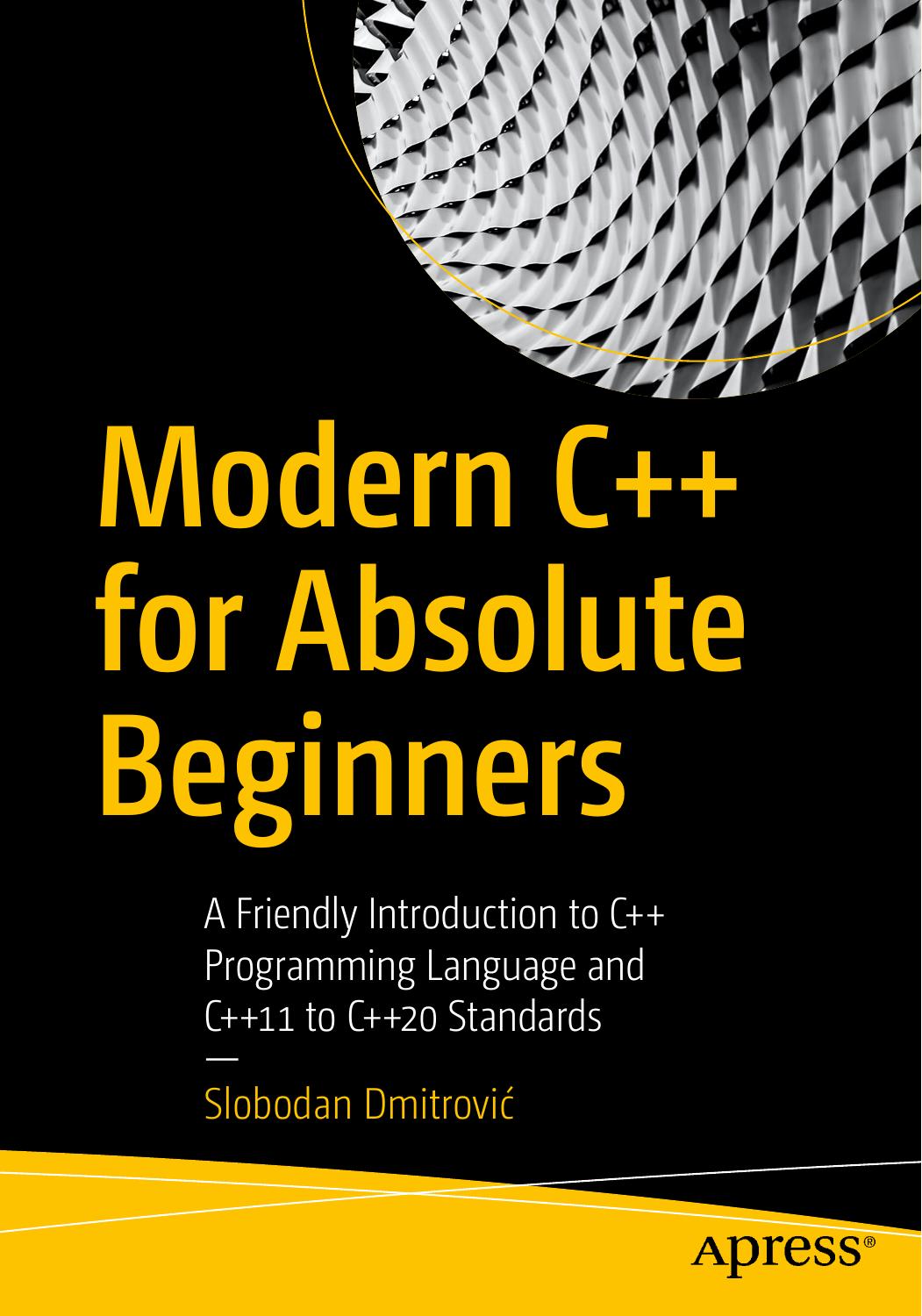 Modern C++ for Absolute Beginners: A Friendly Introduction to C+ Language and C+11 to C+20 Standards
