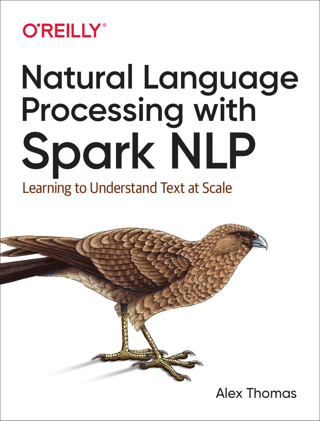 Natural Language Processing with Spark NLP Learning to Understand Text at Scale