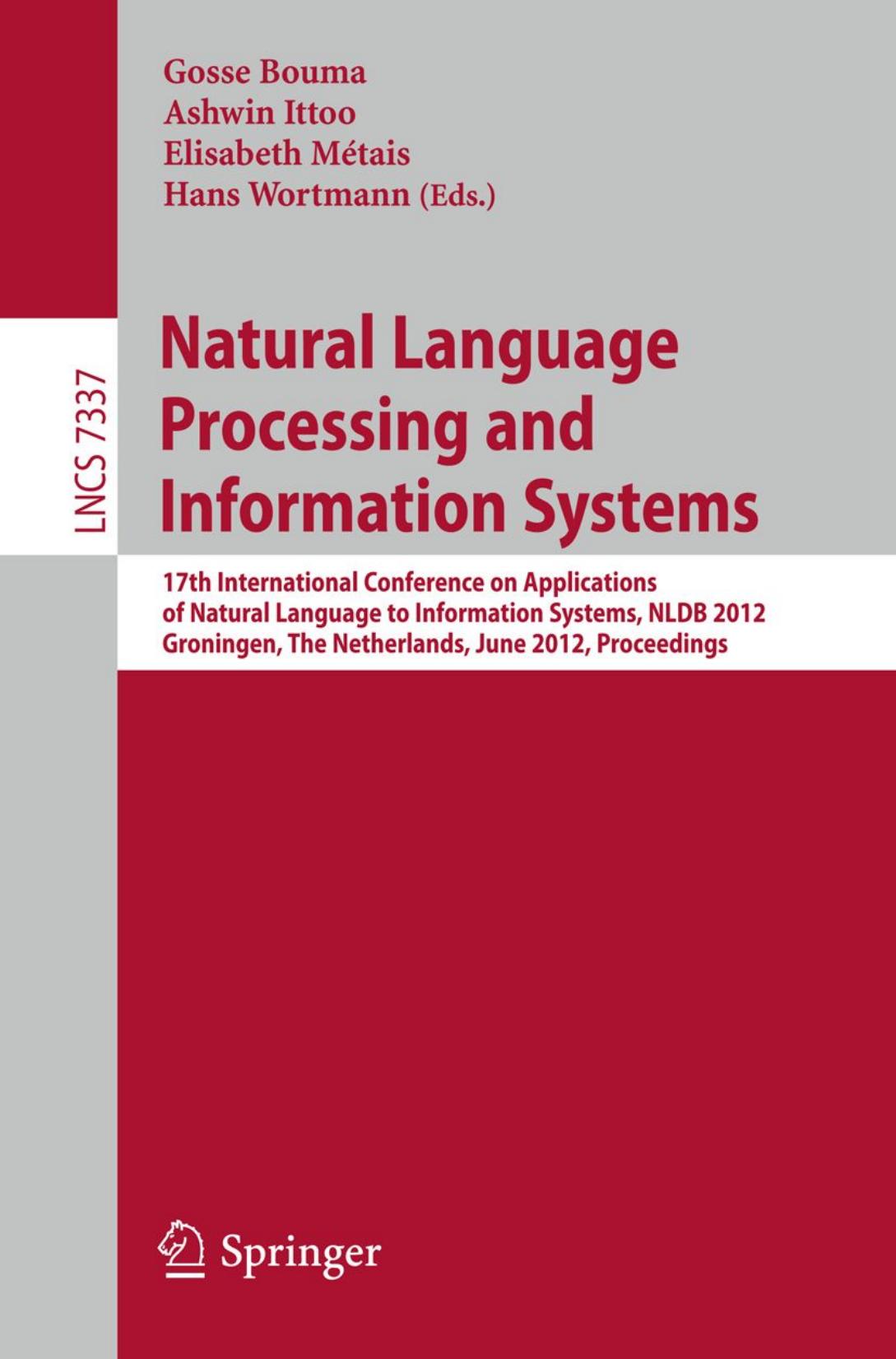 Natural Language Processing and Information Systems: 17th International Conference on Applications of Natural Language to Information Systems, NLDB 2012, Groningen, the Netherlands, June 26-28, 2012. Proceedings