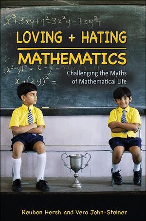 Loving and Hating Mathematics: Challenging the Myths of Mathematical Life