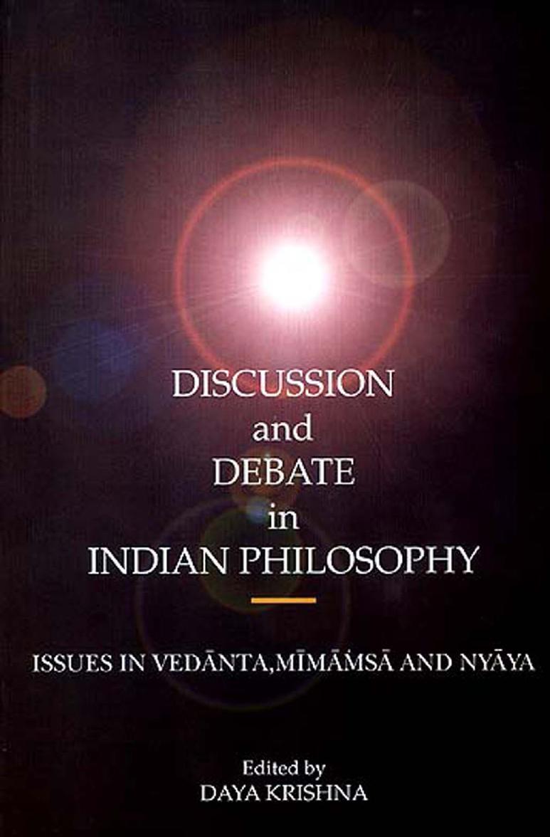 Discussion and Debate in Indian Philosophy: Issues in Vedānta, Mīmāṁsā, and Nyāya