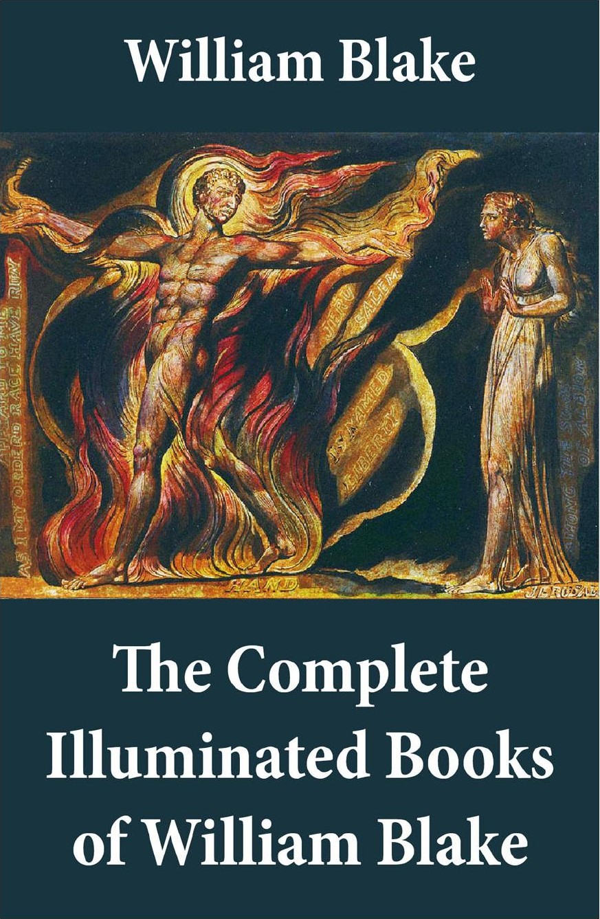 The Complete Illuminated Books of William Blake (Unabridged - with All the Original Illustrations)