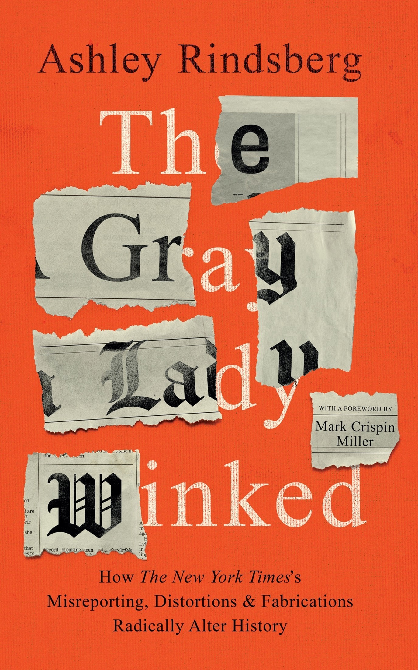 The Gray Lady Winked: How the New York Times' Misreporting, Fabrications and Distortions Radically Alter History