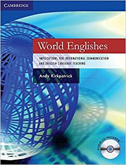 World Englishes Paperback with Audio CD: Implications for International Communication and English Language Teaching
