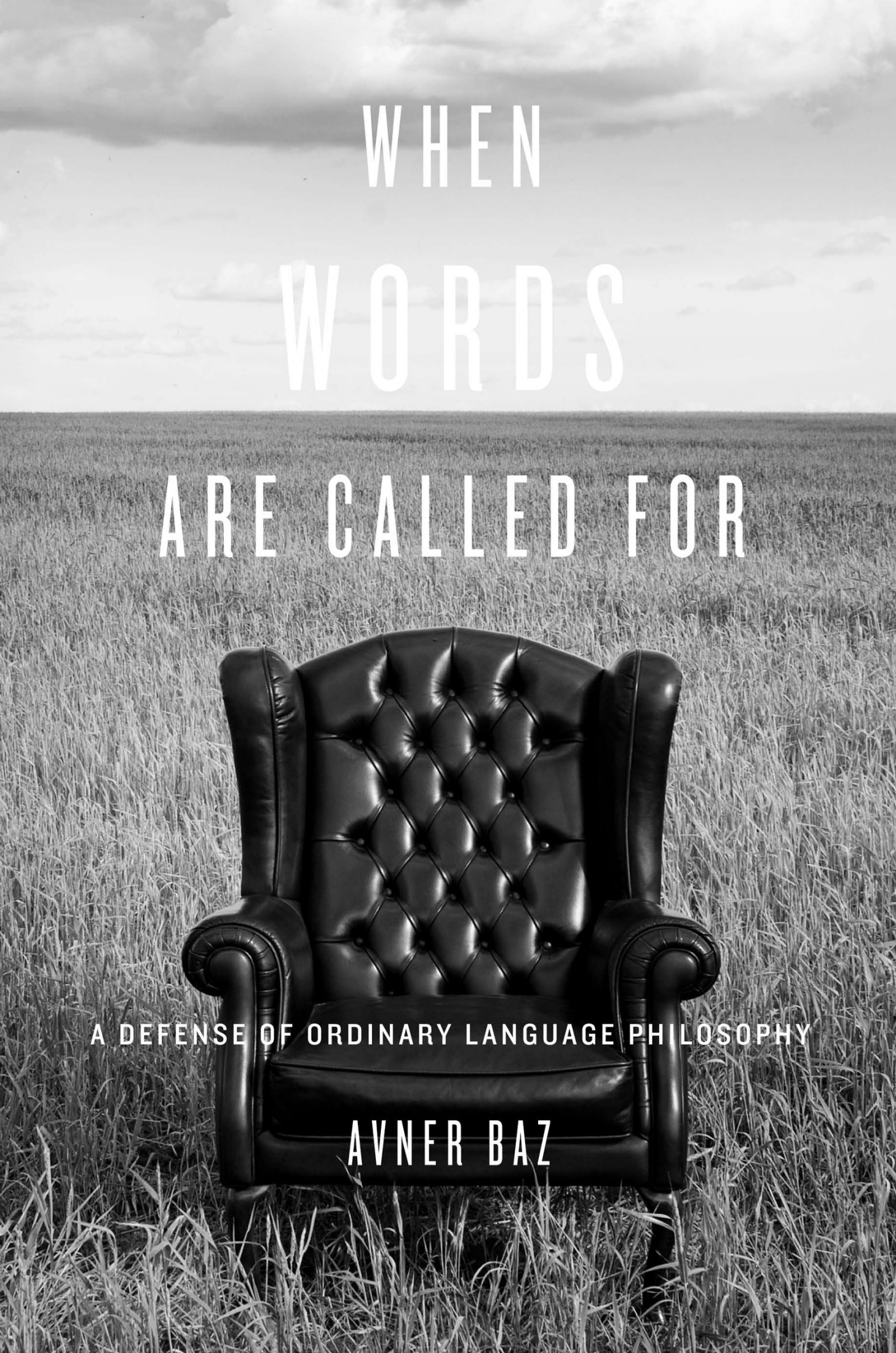 When Words Are Called For: A Defense of Ordinary Language Philosophy