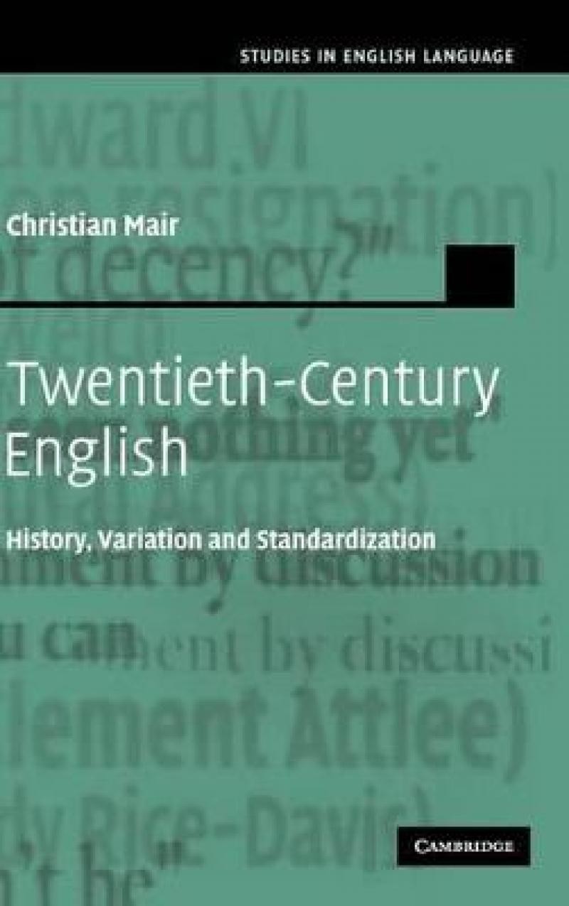 Twentieth-Century English: History, Variation and Standardization