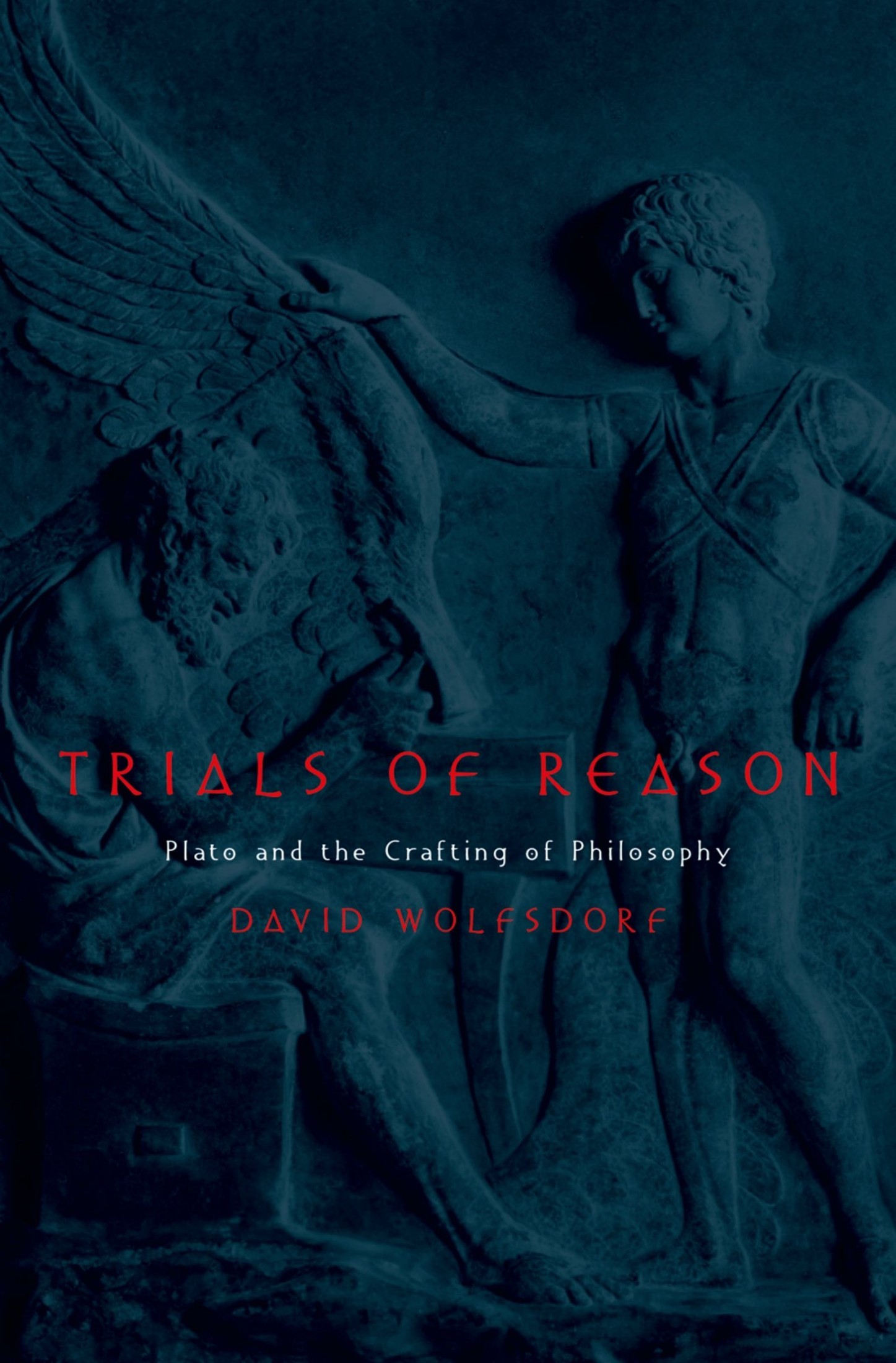 Trials of Reason: Plato and the Crafting of Philosophy