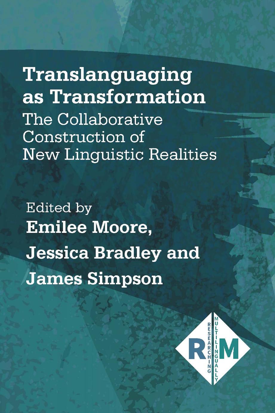 Translanguaging as Transformation: The Collaborative Construction of New Linguistic Realities