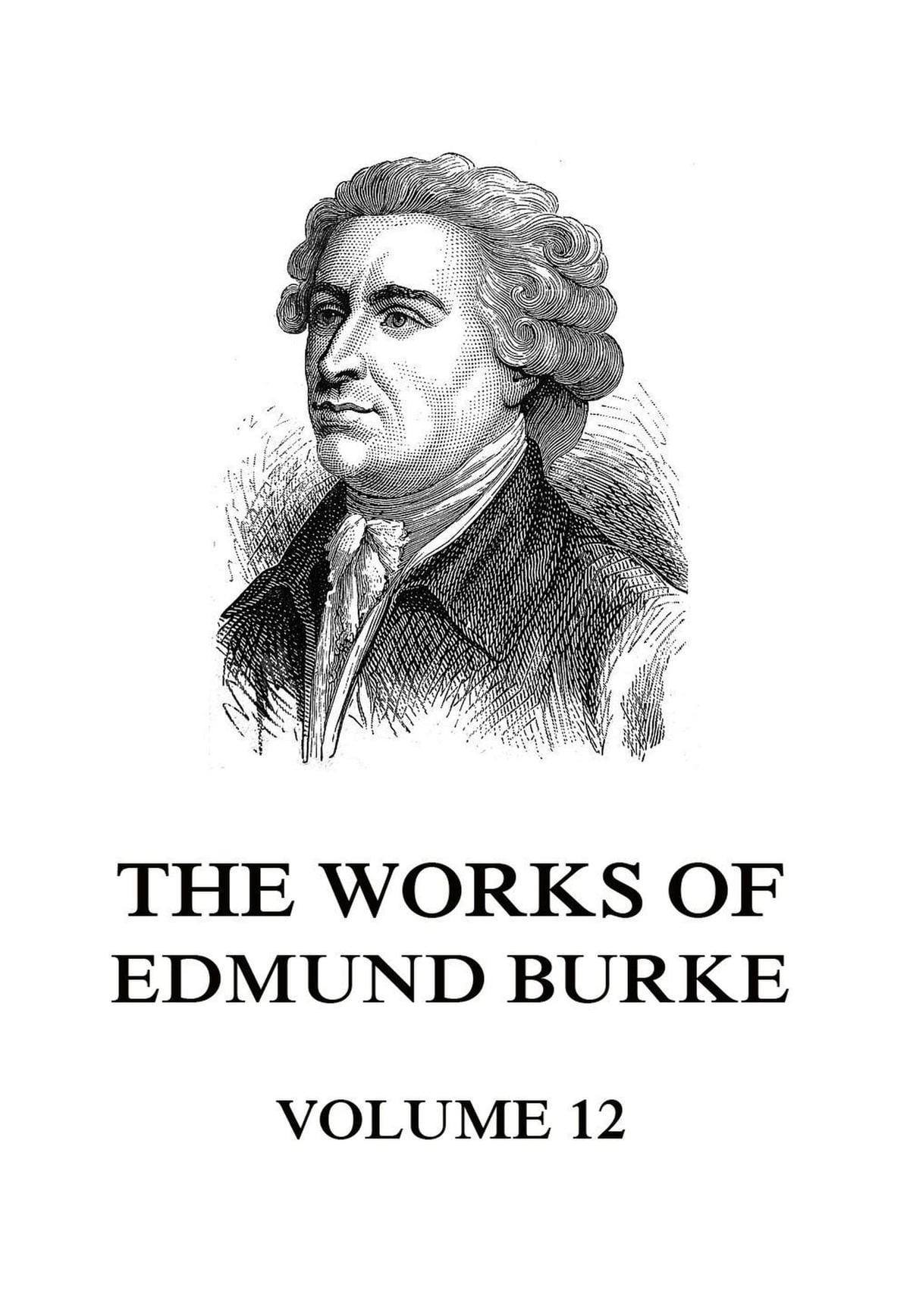 The Works Of The Right Honourable Edmund Burke, Vol. VI. (Of 12)
