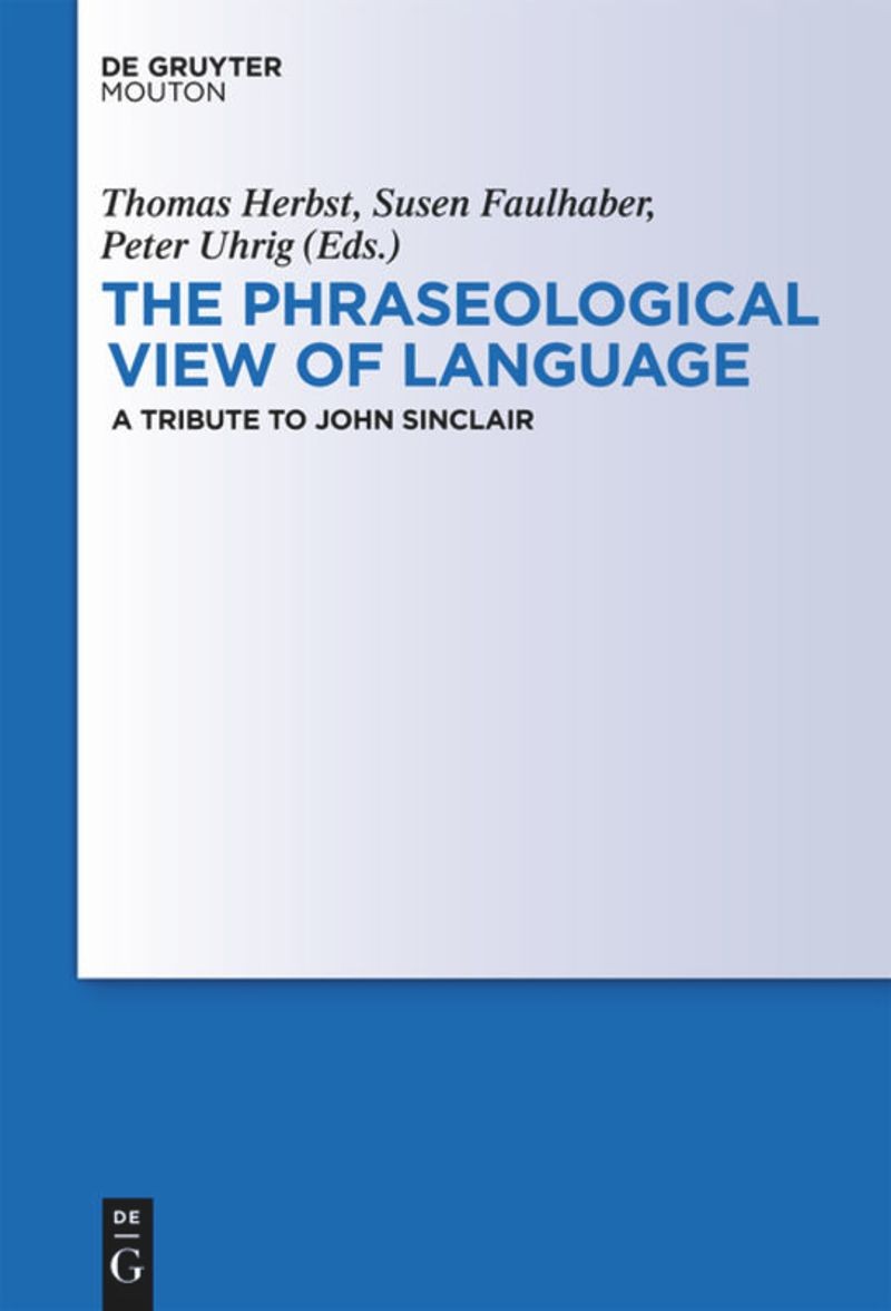 The Phraseological View of Language: A Tribute to John Sinclair