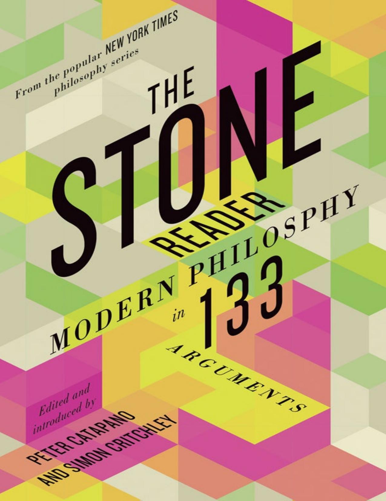 The Stone Reader: Modern Philosophy in 133 Arguments