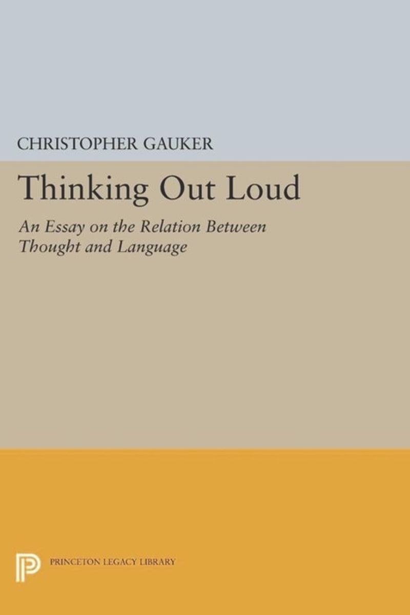 Thinking Out Loud: An Essay on the Relation Between Thought and Language