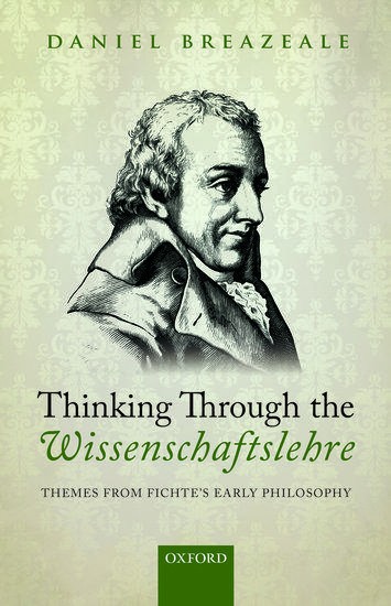 Thinking Through the Wissenschaftslehre: Themes From Fichte's Early Philosophy