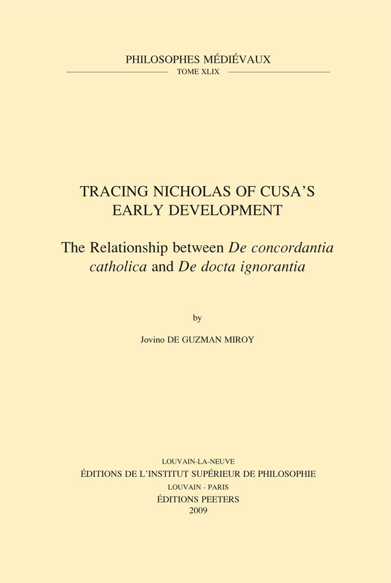 Tracing Nicholas of Cusa's Early Development: The Relationship Between De Concordantia Catholica and De Docta Ignorantia