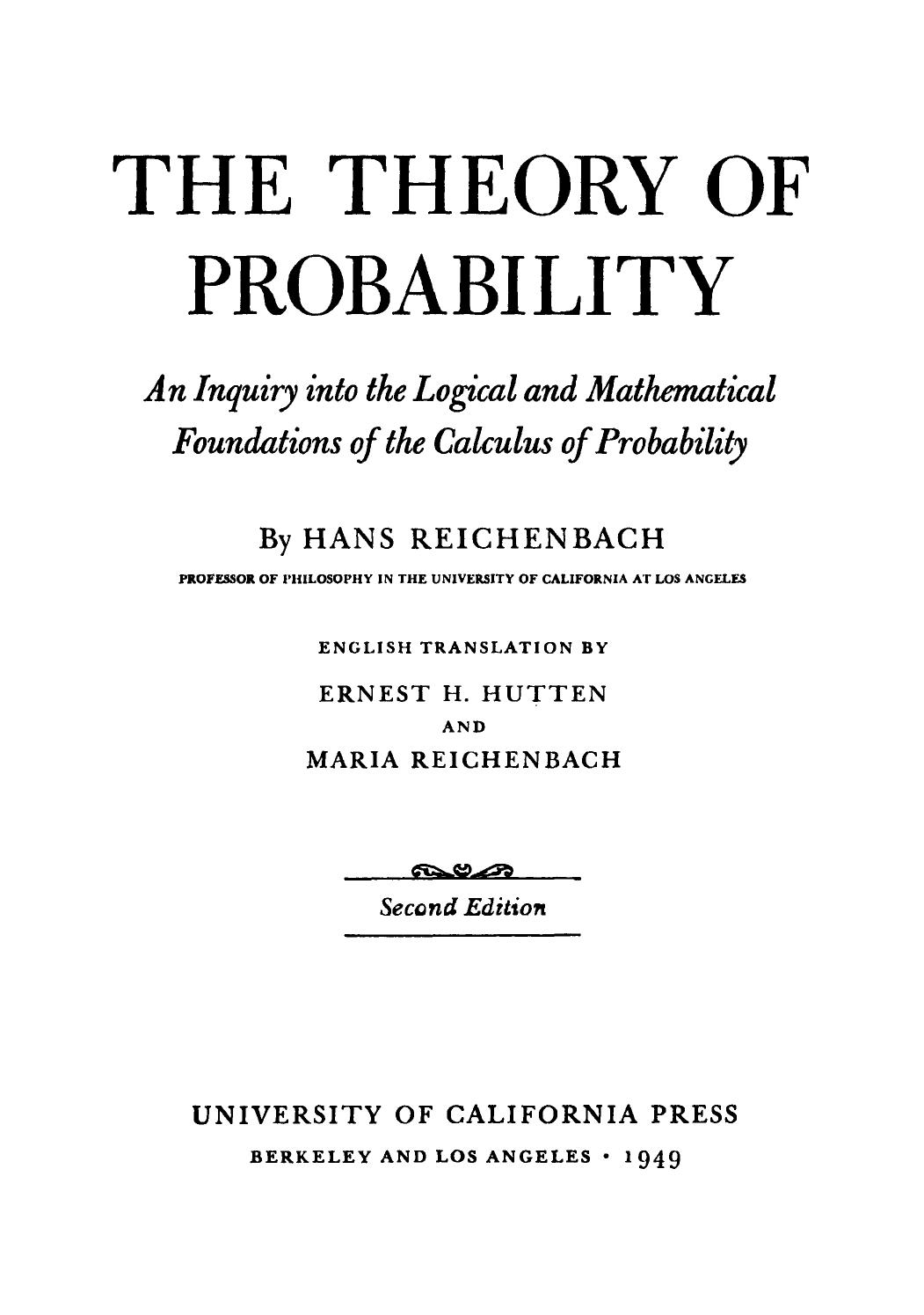 The Theory of Probability An Inquiry into the Logical and Mathematical Foundations of the Calculus of Probability