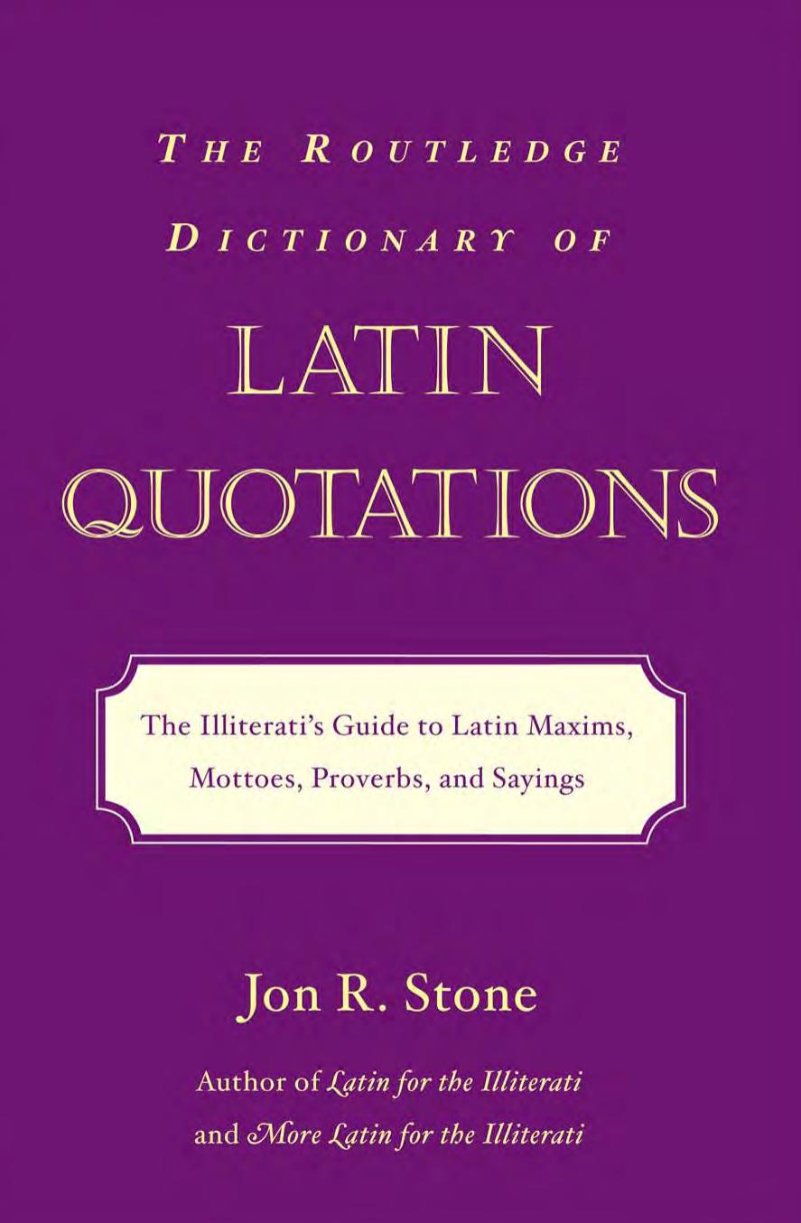The Routledge Dictionary of Latin Quotations: The Illiterati's Guide to Latin Maxims, Mottoes, Proverbs and Sayings
