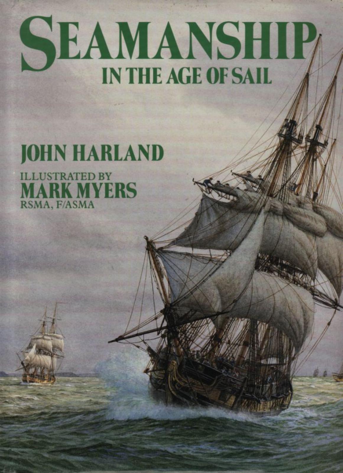 Seamanship in the Age of Sail: An Account of the Shiphandling of the Sailing Man-Of-War, 1600-1860, Based on Contemporary Sources