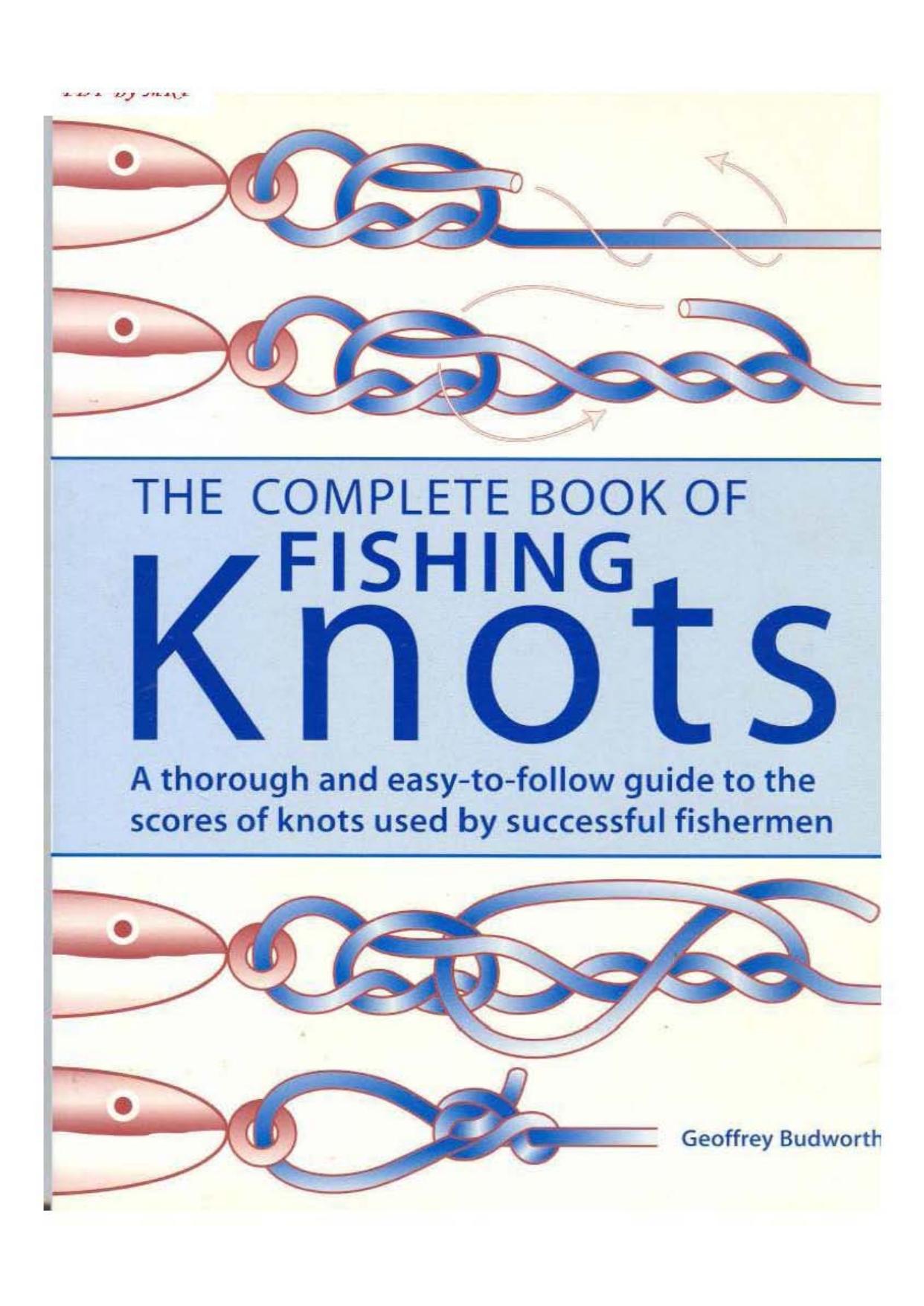 The Complete Book of Fishing Knots: A Though and Easy-To-Follow Guide to the Scores of Knots Used by Successful Fishermen