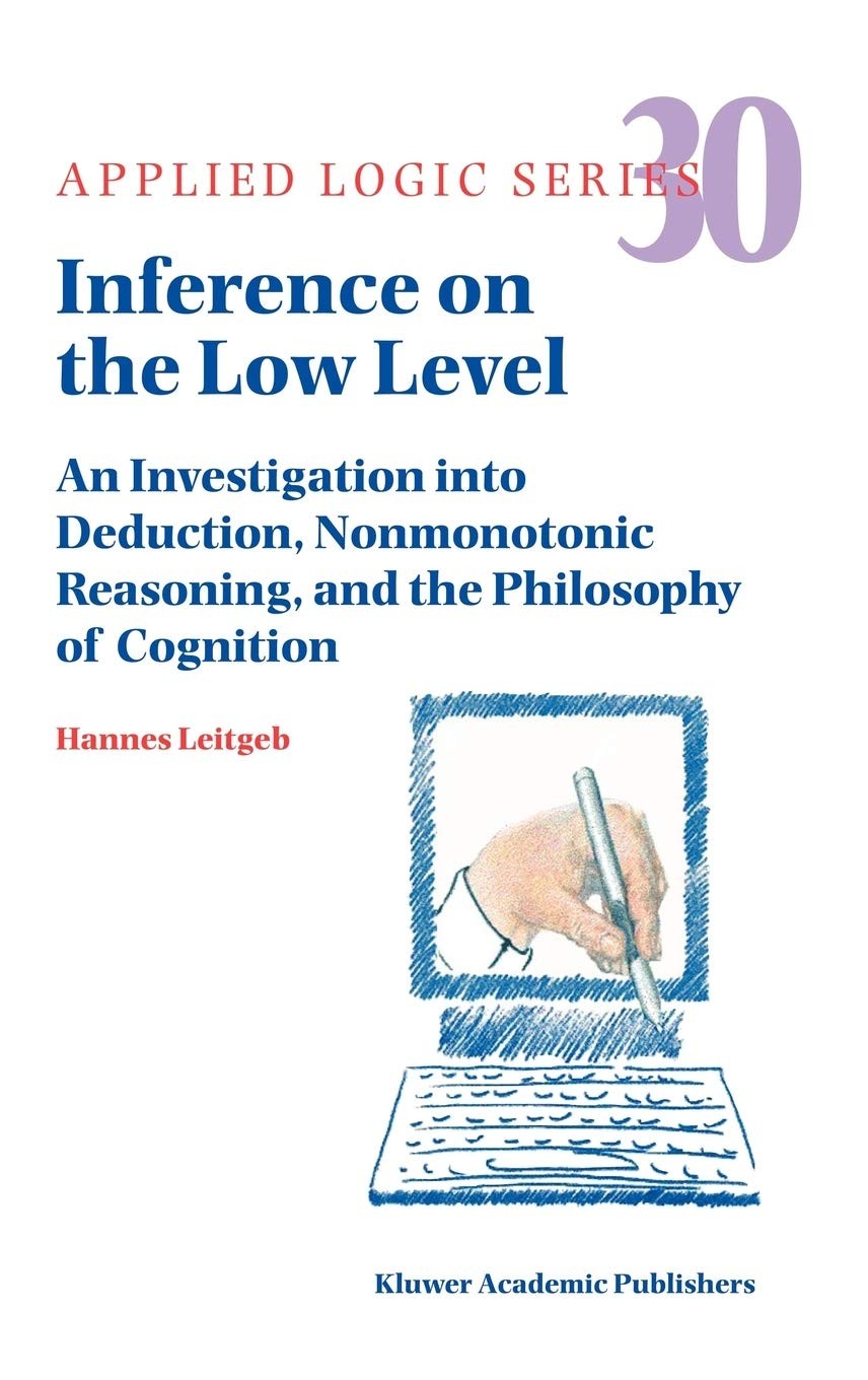 Inference on the Low Level: An Investigation Into Deduction, Nonmonotonic Reasoning, and the Philosophy of Cognition