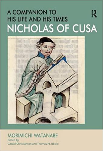 Nicholas of Cusa: A Companion to His Life and His Times
