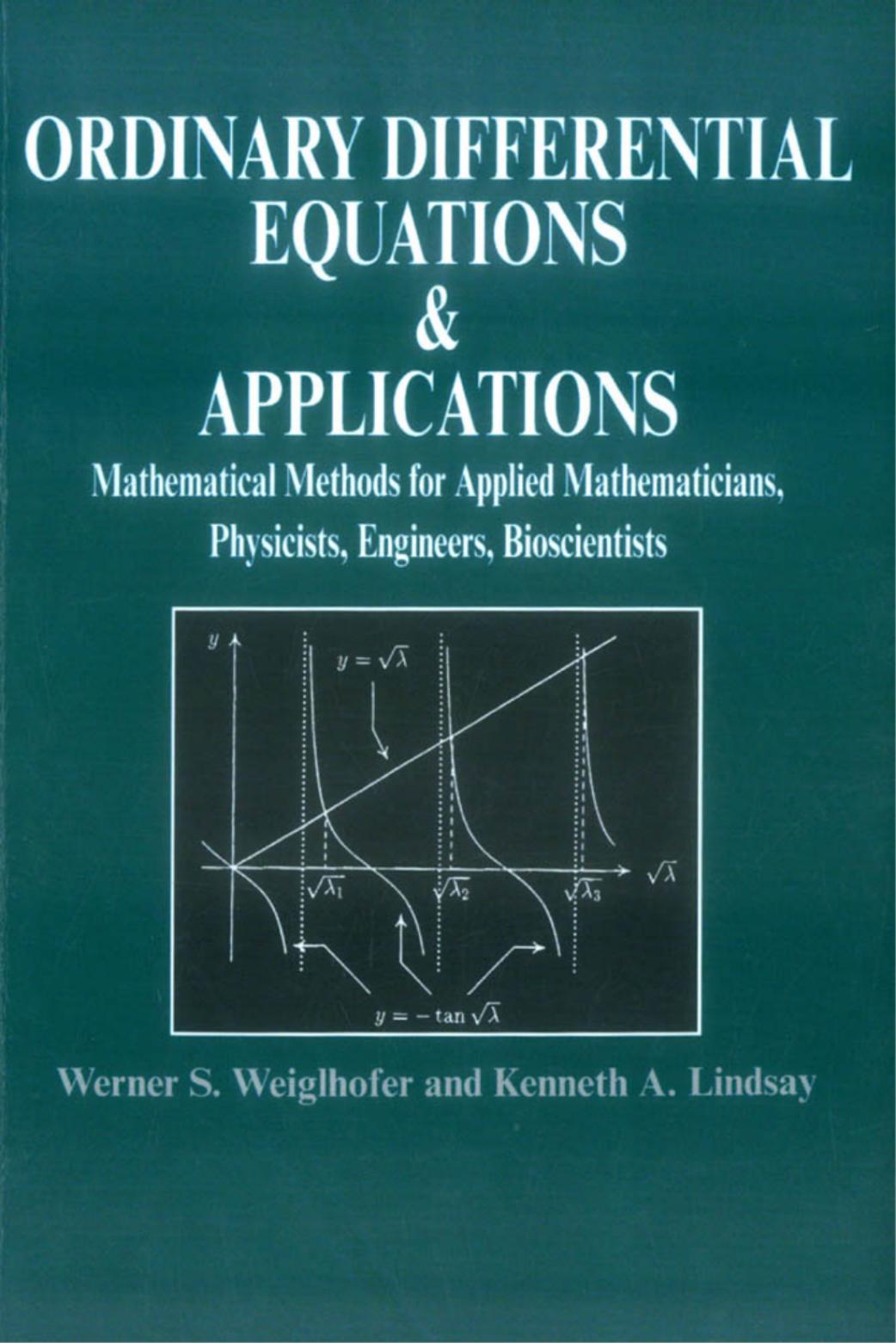 Ordinary Differential Equations and Applications: Mathematical Methods for Applied Mathematicians, Physicists, Engineers and Bioscientists