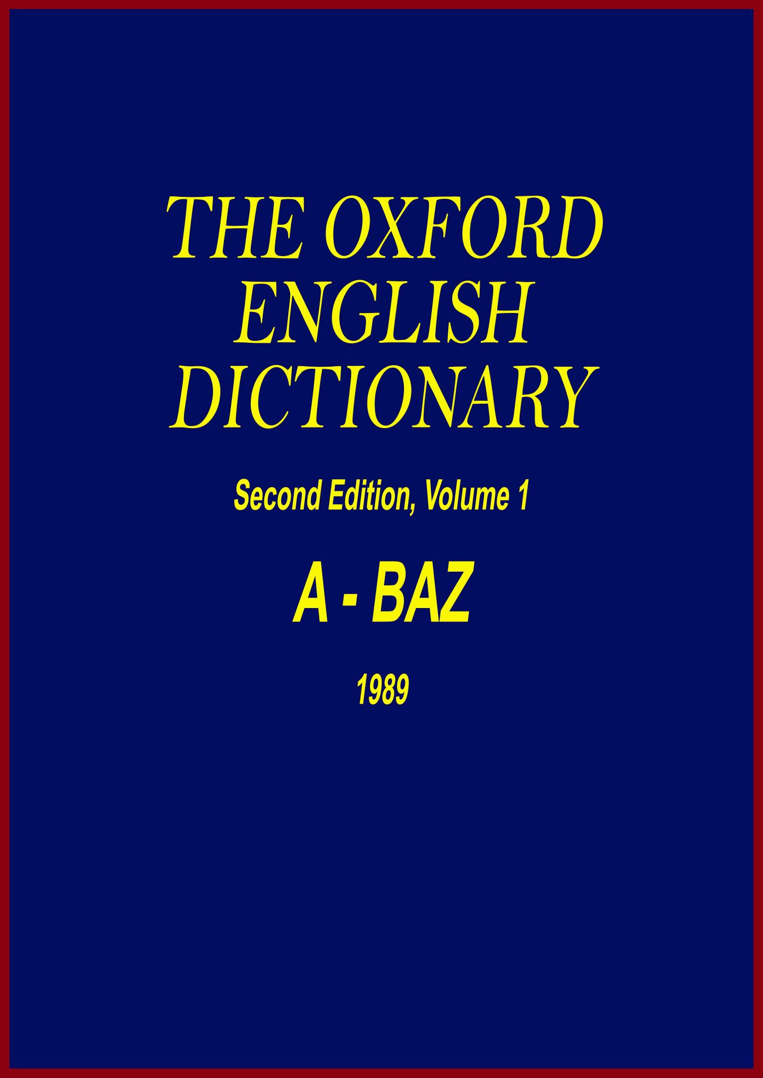 The Oxford English Dictionary - A-BAZ