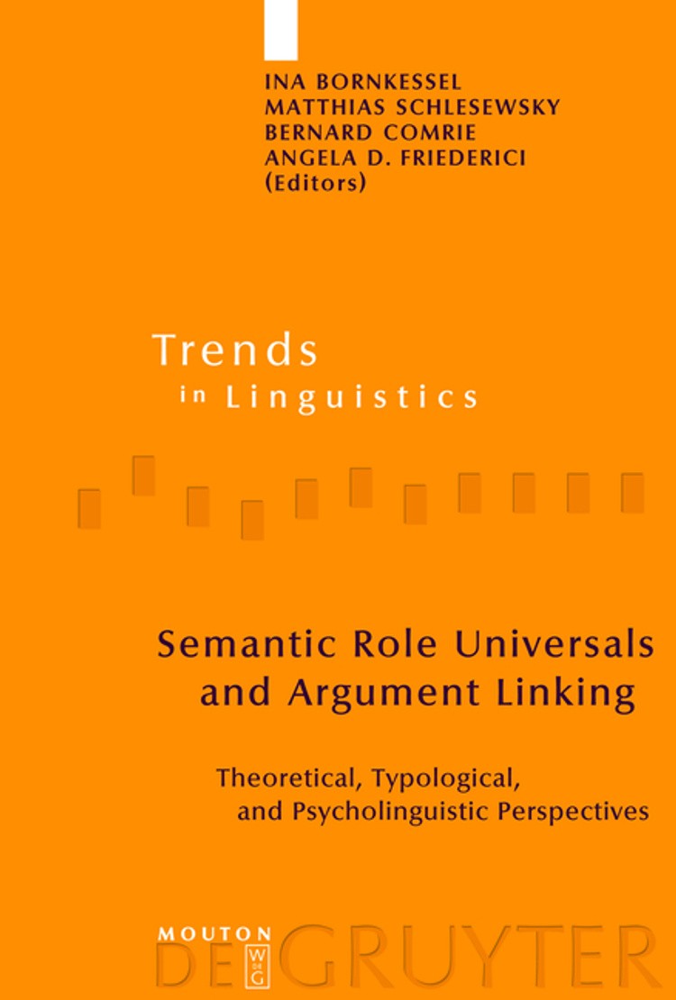 Semantic Role Universals and Argument Linking: Theoretical, Typological, and Psycholinguistic Perspectives