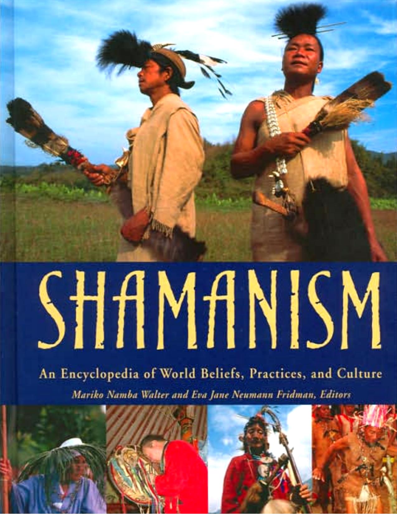 Shamanism: An Encyclopedia of World Beliefs, Practices, and Culture