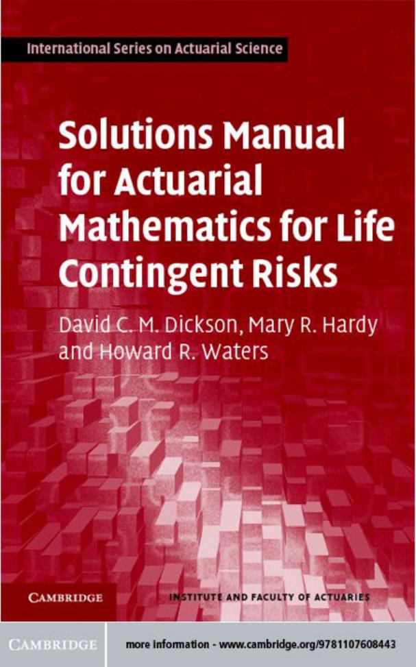 Solutions Manual for Actuarial Mathematics for Life Contingent Risks
