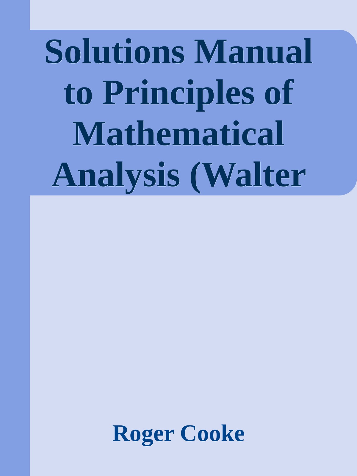 Solutions Manual to Principles of Mathematical Analysis (Walter Rudin)