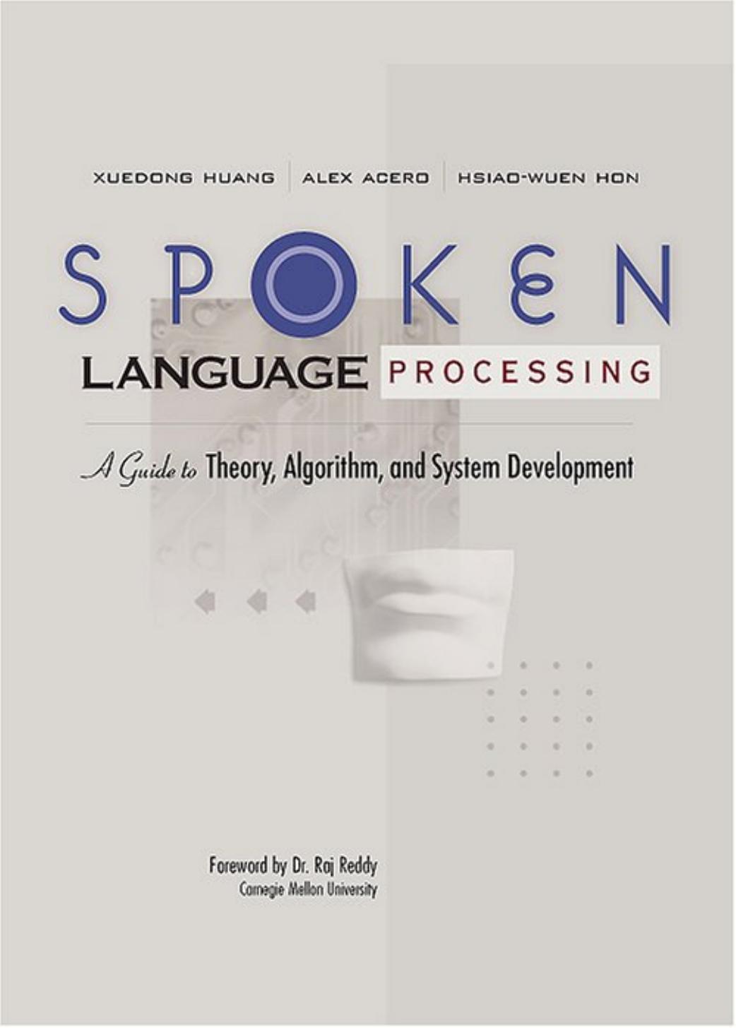 Spoken Language Processing: A Guide to Theory, Algorithm, and System Development