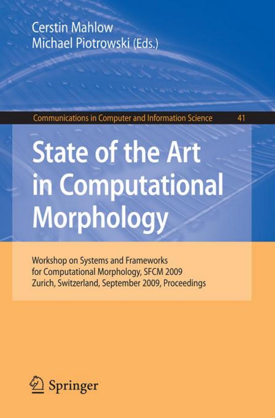 State of the Art in Computational Morphology: Workshop on Systems and Frameworks for Computational Morphology, SFCM 2009, Zurich, Switzerland, September ... in Computer and Information Science)