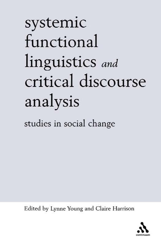 Systemic Functional Linguistics and Critical Discourse Analysis: Studies in Social Change