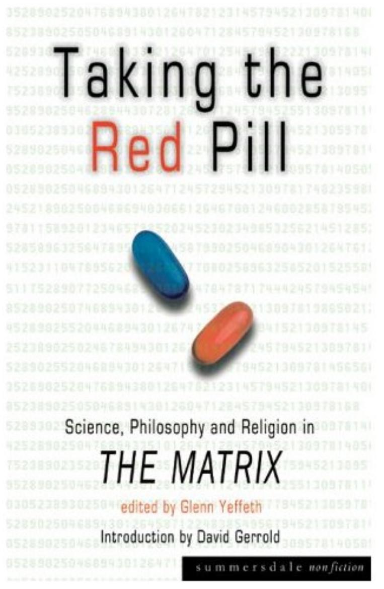 Taking the Red Pill: Science, Philosophy and Religion in the Matrix