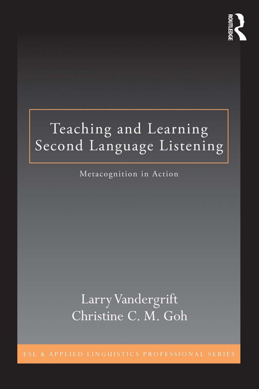 Teaching and Learning Second Language Listening: Metacognition in Action