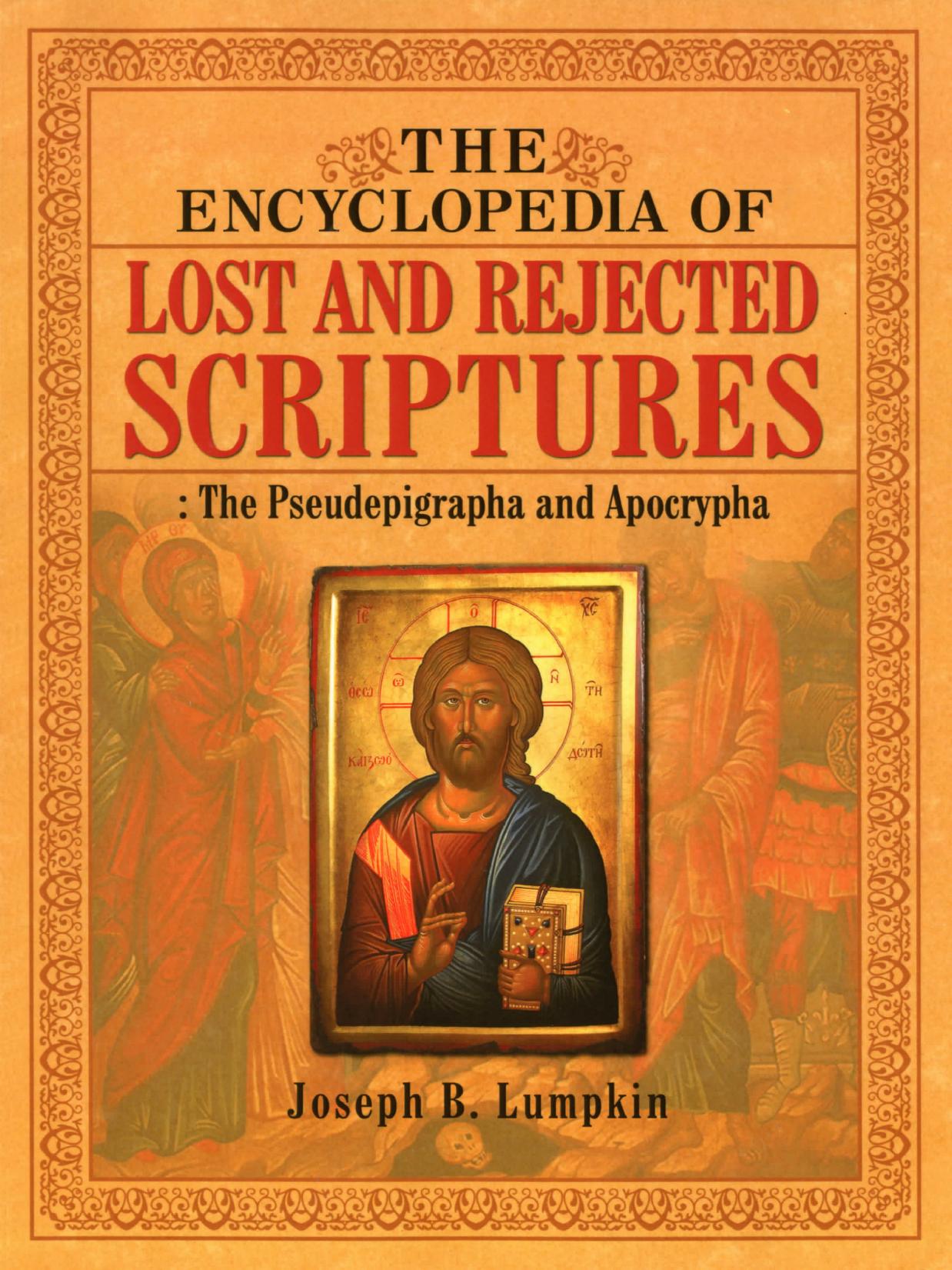 The Encyclopedia of Lost and Rejected Scriptures: The Pseudepigrapha and Apocrypha