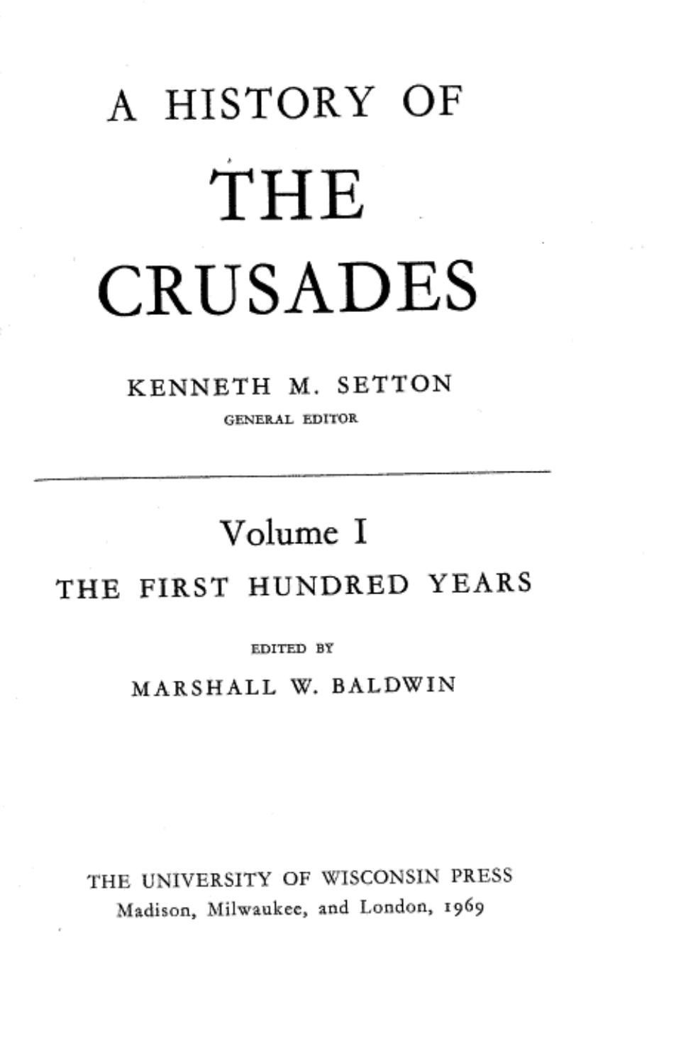 A History of the Crusades, Vol. I; The First 100 Years
