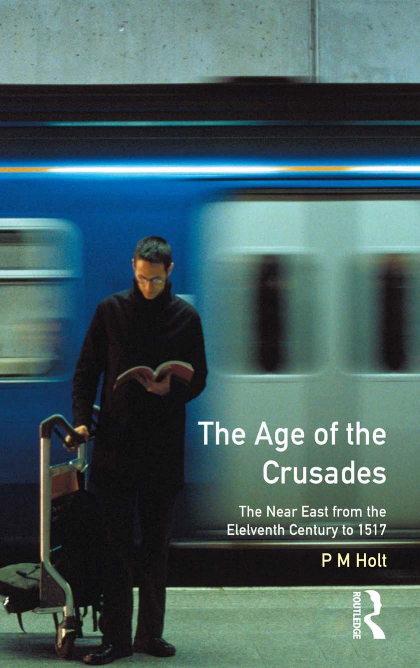 The Age of the Crusades: The Near East From the Eleventh Century to 1517