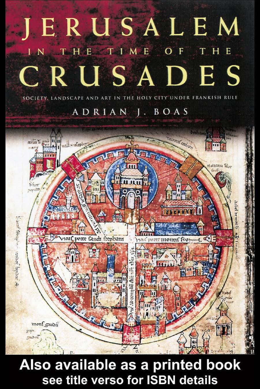 Jerusalem in the Time of the Crusades: Society, Landscape, and Art in the Holy City Under Frankish Rule