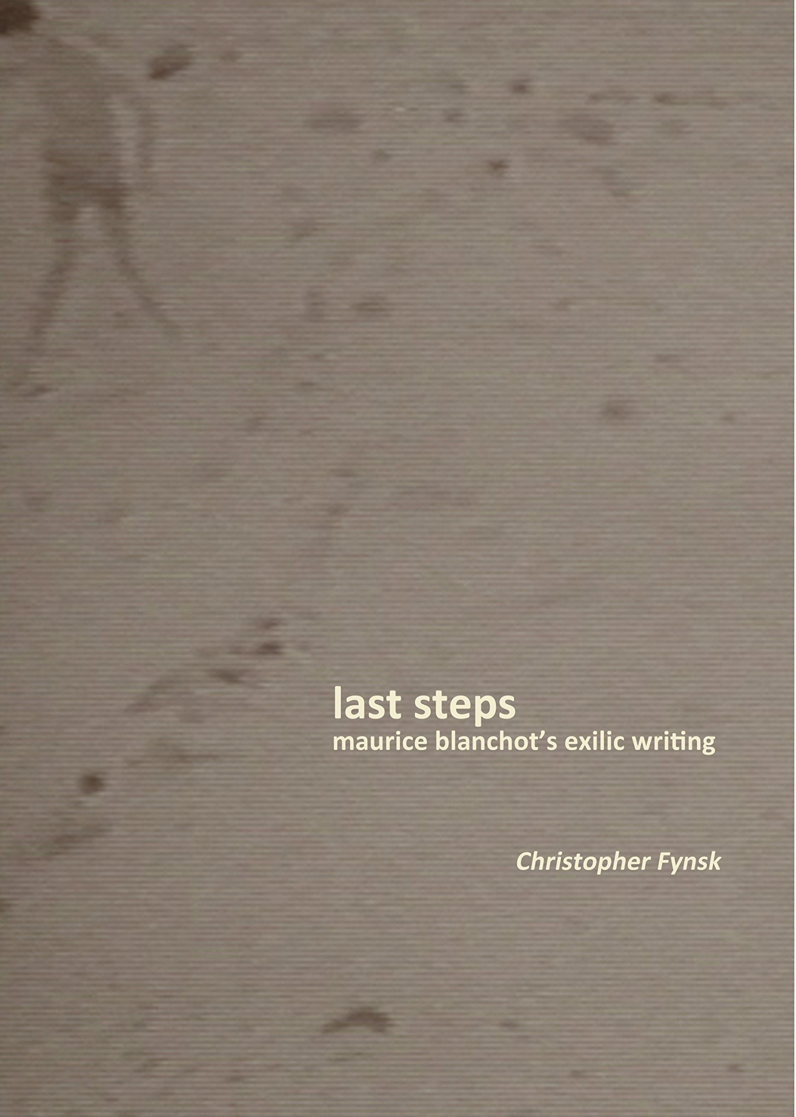 Last Steps: Maurice Blanchot's Exilic Writing