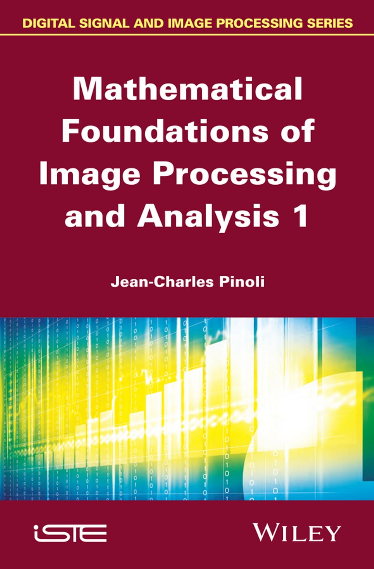 Mathematical Foundations of Image Processing and Analysis - Volume 1