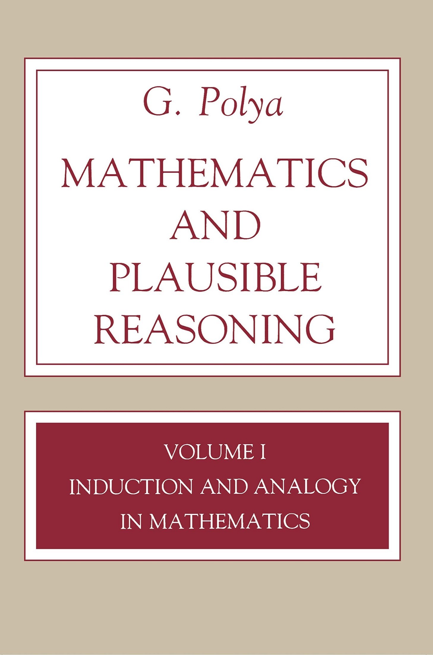 Mathematics and Plausible Reasoning: Induction and Analogy in Mathematics