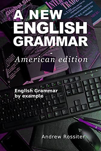A New English Grammar - American Edition: English Grammar by Example