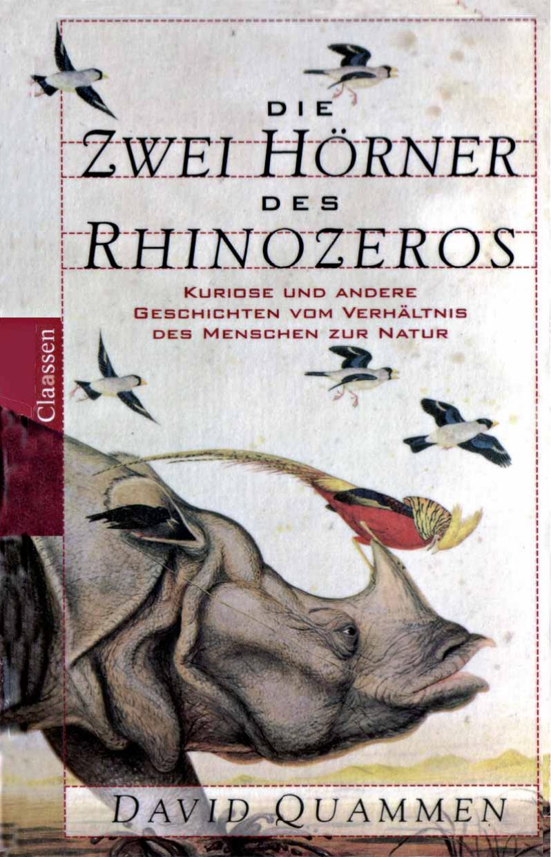 Die zwei Hörner des Rhinozeros: kuriose und andere Geschichten vom Verhältnis des Menschen zur Natur