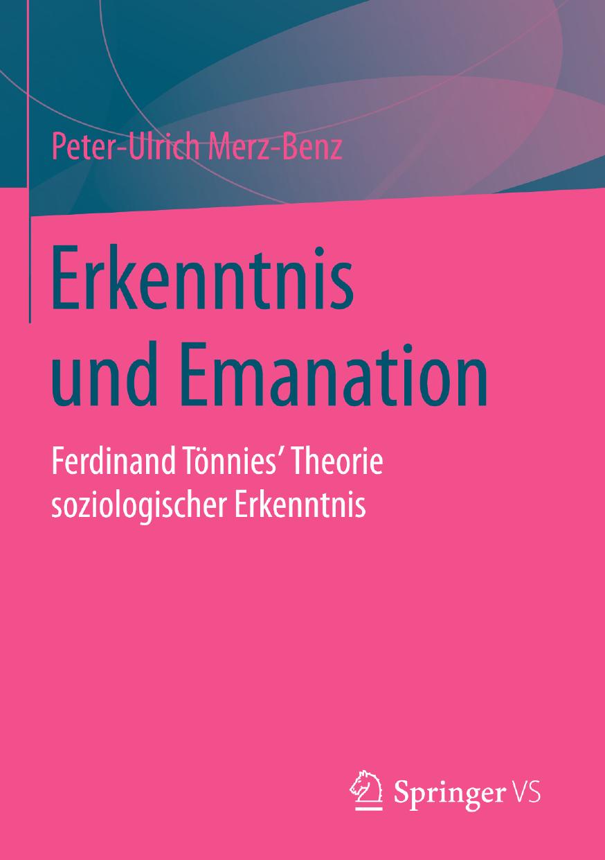 Erkenntnis und Emanation: Ferdinand Tönnies' Theorie soziologischer Erkenntnis