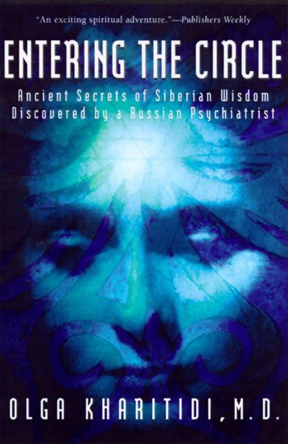 Entering the Circle: Ancient Secrets of Siberian Wisdom Discovered by a Russian Psychiatrist