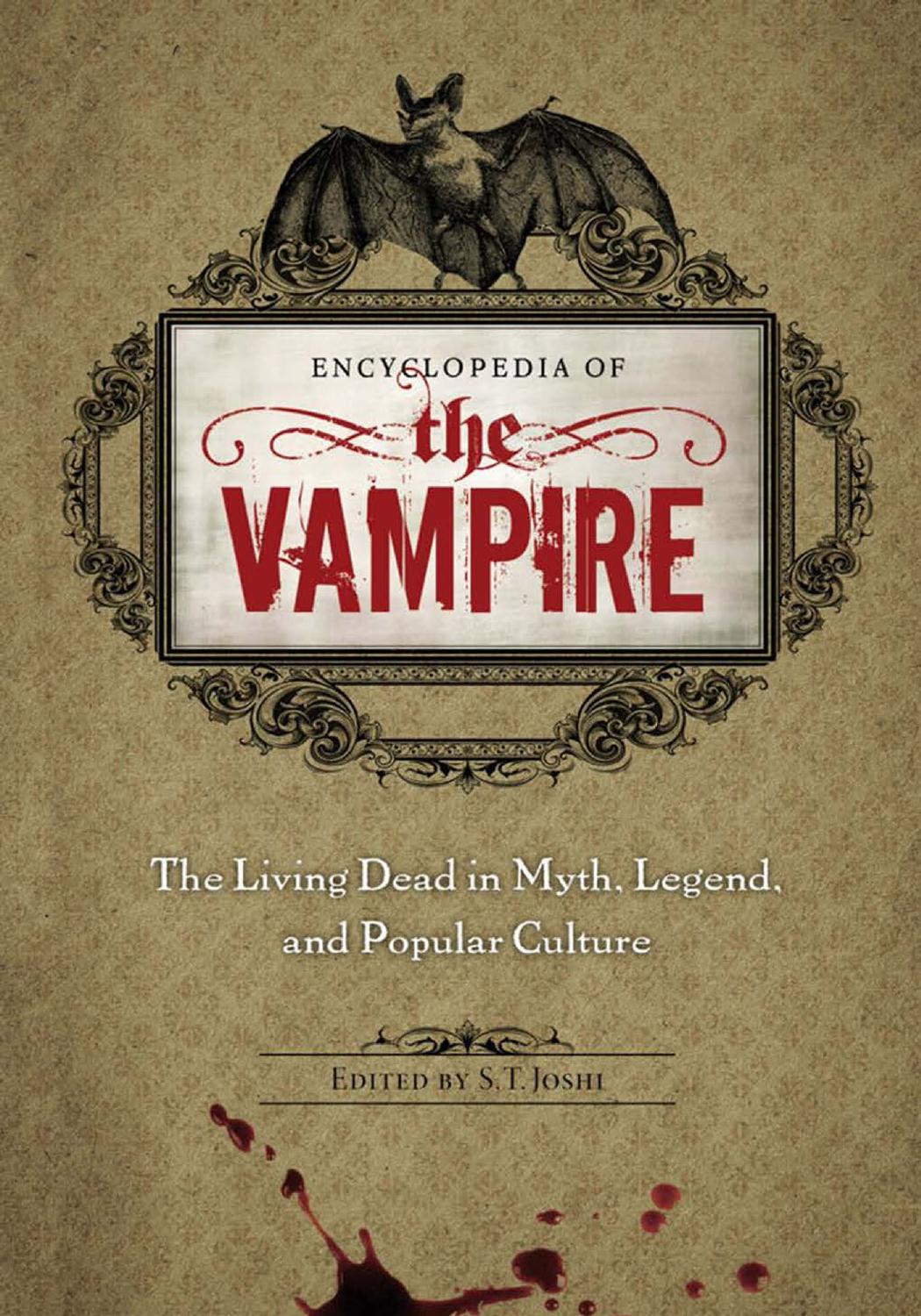 Encyclopedia of the Vampire: The Living Dead in Myth, Legend, and Popular Culture: The Living Dead in Myth, Legend, and Popular Culture