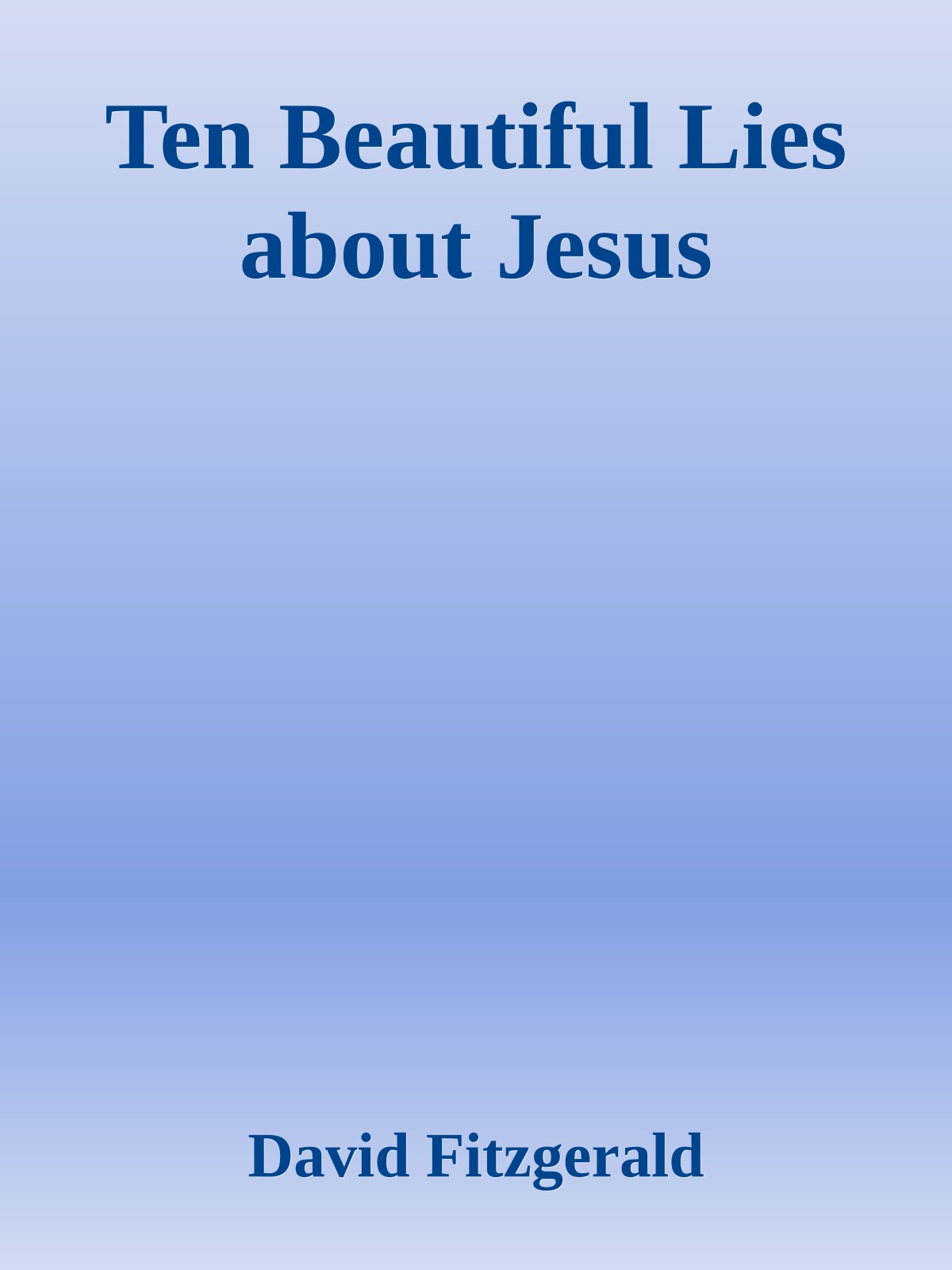 Ten Beautiful Lies about Jesus