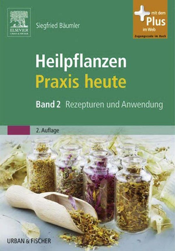 Heilpflanzenpraxis Heute: Rezepturen und Anwendung - Band 2